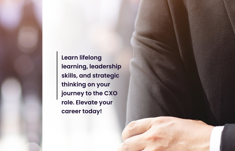 Mastering Your Path to CXO Excellence